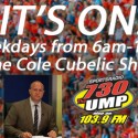 Join Cole Cubelic Weekday Mornings 6am-10am